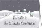 Humorous Friendship Card Here&rsquo;s A Tip On How To Dress For Winter card