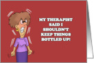 Humorous Friendship I Shouldn&rsquo;t Keep Things Bottled Up card