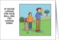 Humorous Father Birthday Card Looking For Your Ball Dad card