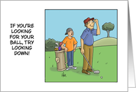 Humorous Birthday Card For A Golfer Looking For Your Ball card