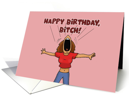 Humorous Woman's Birthday Happy Birthday Bitch card (1863158)