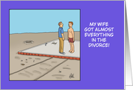 Humorous Blank Note Card My Wife Got Everything In The Divorce card
