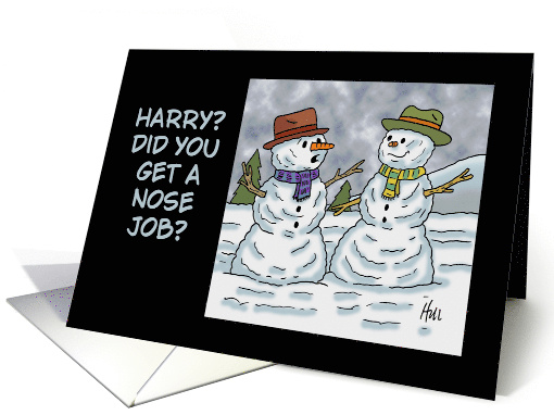Humorous Christmas Card With Snowmen Did You Get A Nose Job card