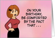 Humorous Birthday Card Be Comforted By The Fact That Many People card