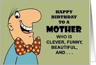Funny Mother Birthday Clever Funny Beautiful and Reminds Me card