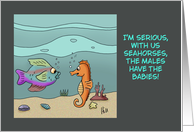 Funny Blank Card With Cartoon Sea Life The Males Have The Babies card