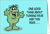 Getting Older Birthday Card One Good Thing About Turning Your Age card
