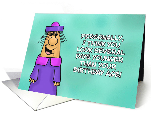 Funny Birthday Card You Look Several Days Younger Than Your Age card