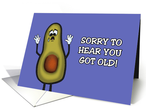 Getting Older Birthday Card With A Rotted Avocado card (1869268)