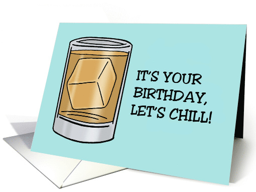 Humorous Birthday Card With Glass Of Alcohol Let's Chill card