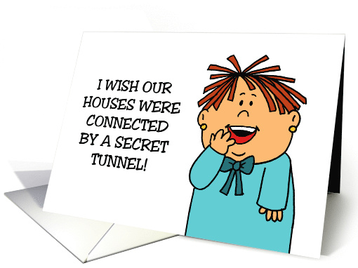 Funny Friendship Card I Wish Our Houses Were Connected card (1869866)