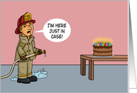 Funny Birthday Card With Cartoon Fireman I’m Here Just In Case card