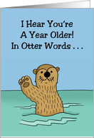 Cute Birthday Card With Cartoon Otter I Hear You’re A Year Older card