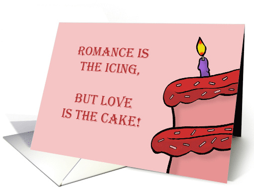 Spouse Anniversary Card Romance is the Icing But Love Is The Cake card
