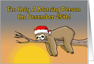 Humorous Christmas Card With Cartoon Sloth I’m Only A Morning Person card