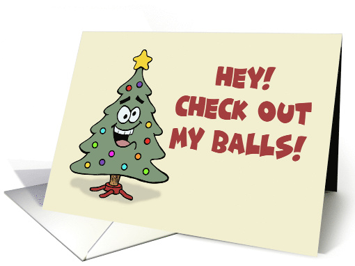 Humorous Christmas Card Christmas Tree Hey Check Out My Balls card