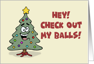 Humorous Christmas Card Christmas Tree Hey Check Out My Balls card