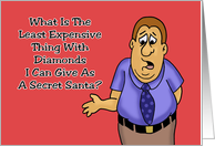Humorous Secret Santa Card What’s An Inexpensive Gift With Diamonds card