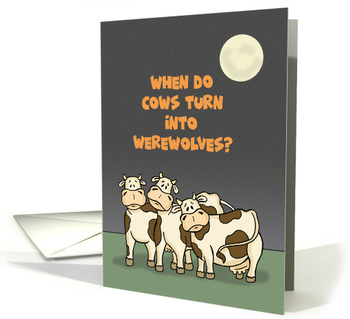 Funny Halloween Card When Do Cows Turn Into Werewolves card (1871842)