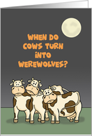 Funny Halloween Card When Do Cows Turn Into Werewolves card