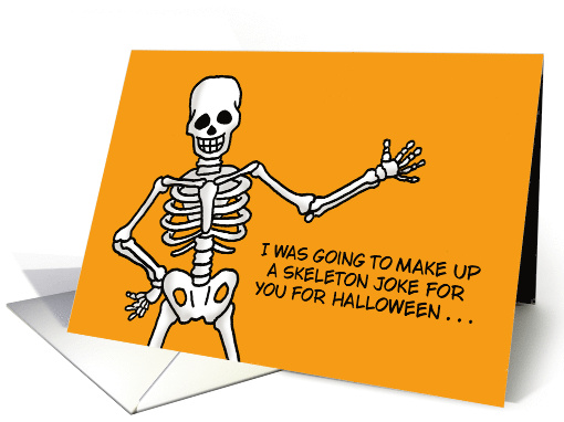 Funny Halloween Card I Was Going To Make A Halloween Joke For You card