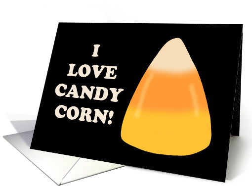 Funny Halloween Card I Love Candy Corn Said No One Ever card (1872698)