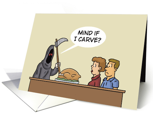 Funny Thanksgiving Card With Grim Reaper Mind If I Carve card