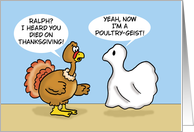 Funny Thanksgiving Card I’m Now A Poultry Geist card