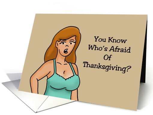 Funny Thanksgiving Card You Know Who's Afraid Of Thanksgiving card