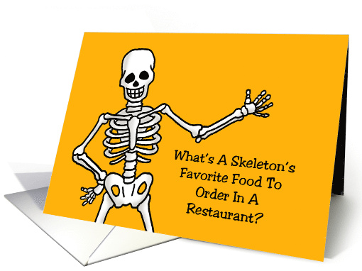 Funny Halloween Card What's A Skeleton's Favorite Food To Order card