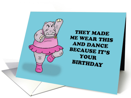 Funny Birthday Card With Cartoon Hippo In A Tutu They Made Me card