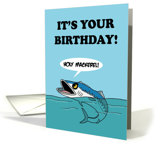 Humorous Birthday With A Cartoon Mackerel Holy Mackerel card (1874968)