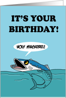 Humorous Birthday With A Cartoon Mackerel Holy Mackerel card