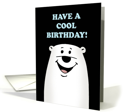 Friend Birthday With A Cartoon Polar Bear Have A Cool Birthday card