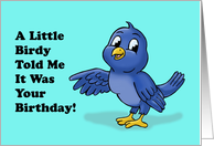 Funny Birthday A Little Birdy Told Me It Was Your Birthday card