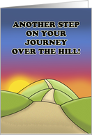 Funny Getting Older Birthday Another Step On Your Journey Over The Hil card