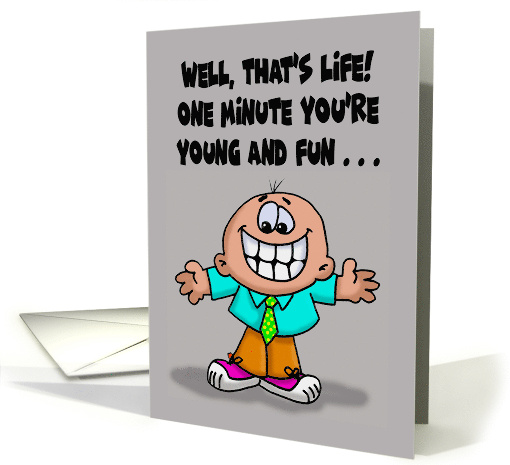 Funny Getting Older Birthday One Minute You're Young And Fun card