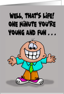 Funny Getting Older Birthday One Minute You’re Young And Fun card