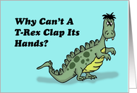 Humorous Kids Birthday Why Can’t A T Rex Clap Its Hands card