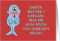 Funny Christmas Santa Tell Me How Much You Already Know card