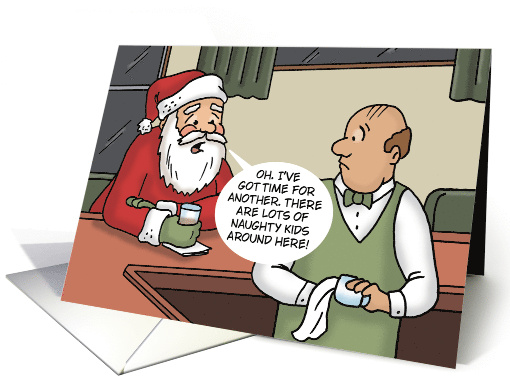 Funny Christmas Santa In A Bar Lots Of Naughty Kids Around Here card