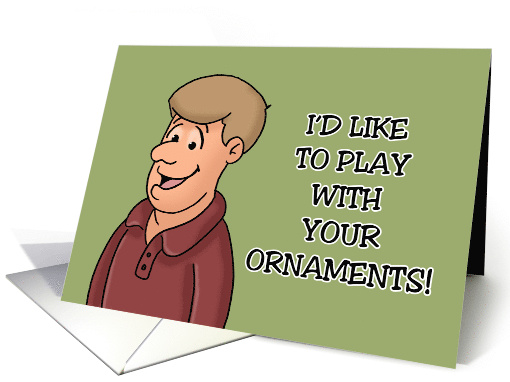 Adult Christmas I'd Like To Play With Your Ornaments card (1876576)