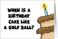 Humorous Golf Theme Birthday When Is A birthday Cake like A Golf Ball card