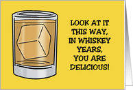 Humorous Getting Older Birthday Look At It This Way In Whiskey Years card