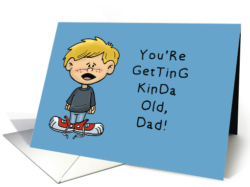 Humorous Father Birthday From Son You're Getting Kinda Old Dad card