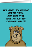 Funny 60th Birthday You Still Have All Of The Original Parts card
