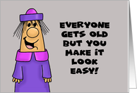 Funny Getting Older Birthday Everyone Gets Old You Make It Look Easy card