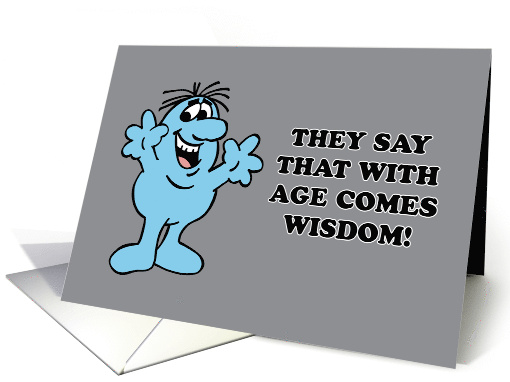 Funny Getting Older Birthday With Age Comes Wisdom card (1878946)