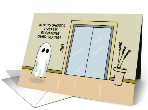 Funny Halloween Why Do Ghosts Prefer Elevators Over Stairs card