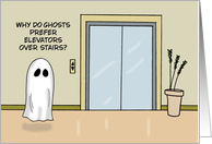 Funny Halloween Why Do Ghosts Prefer Elevators Over Stairs card